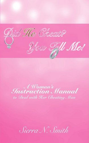 Cover for Sierra Smith · Did He Cheat? You Tell Me!: a Woman's Instruction Manual to Deal with Her Cheating Man (Paperback Book) (2008)