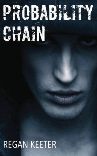 Cover for Regan Keeter · Probability Chain: the Complete First Book (Parts 1 - 4) (Paperback Book) (2013)