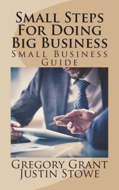 Cover for Gregory Grant · Small Steps For Doing Big Business : Small Business Guide (Paperback Book) (2018)