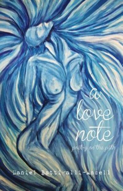 Cover for Daniel Battigalli-Ansell · A Love Note Poetry on the Path (Paperback Book) (2016)