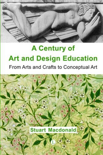 Cover for Stuart MacDonald · A Century of Art and Design Education: From Arts and Crafts to Conceptual Art (Paperback Book) (2005)