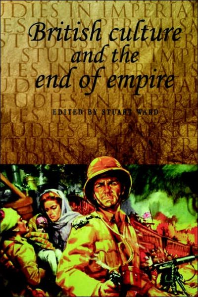 Cover for Stuart Ward · British Culture and the End of Empire - Studies in Imperialism (Paperback Book) (2001)