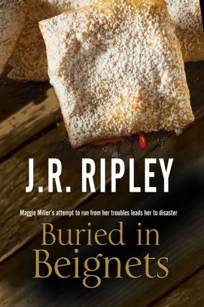 Cover for J. R. Ripley · Buried in Beignets: A New Murder Mystery Set in Arizona (Gebundenes Buch) [Large type / large print edition] (2016)