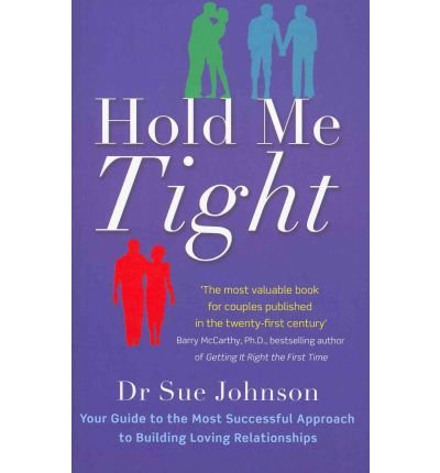 Cover for Dr Sue Johnson · Hold Me Tight: Your Guide to the Most Successful Approach to Building Loving Relationships (Paperback Book) (2011)