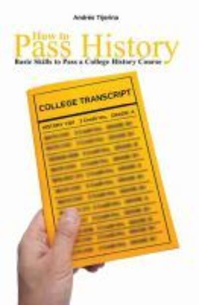 Cover for Andres Tijerina · How to Pass History: Basic Skills to Pass a College History Course (Paperback Book) [New edition] (2011)