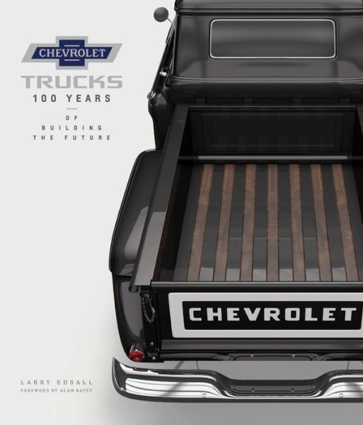 Cover for Larry Edsall · Chevrolet Trucks: 100 Years of Building the Future (Gebundenes Buch) (2018)