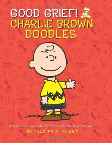 Good Grief! Charlie Brown Doodles: Create and Complete Pictures with the Peanuts Gang - Charles Schulz - Books - Running Press,U.S. - 9780762444489 - March 6, 2012