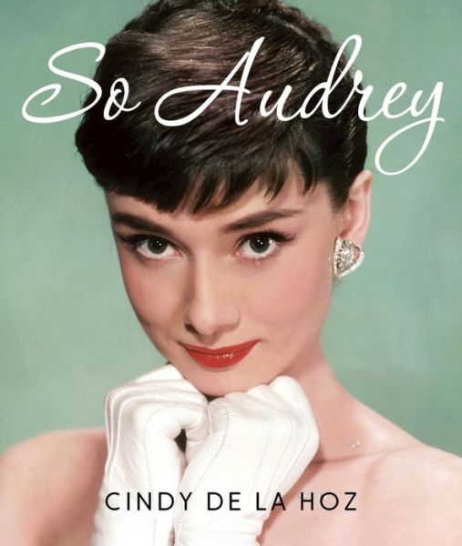 So Audrey - Cindy De La Hoz - Książki - Running Press - 9780762460489 - 22 marca 2016