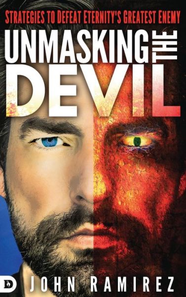 Cover for John Ramirez · Unmasking the Devil: Strategies to Defeat Eternity's Greatest Enemy (Hardcover Book) (2015)