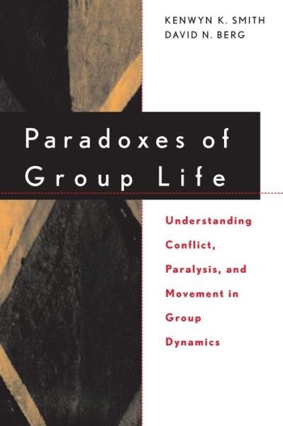 Cover for Kenwyn K. Smith · Paradoxes of Group Life: Understanding Conflict, Paralysis, and Movement in Group Dynamics (Paperback Book) (1997)
