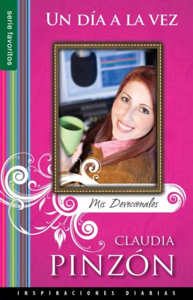 Cover for Claudia Pinzon · Un Dia a La Vez - Inspiraciones Diarias = One Day at a Time (Paperback Book) (2015)