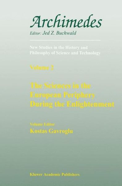 Cover for Kostas Gavroglu · The Sciences in the European Periphery During the Enlightenment - Archimedes (Inbunden Bok) [1999 edition] (1999)