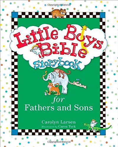 Cover for Carolyn Larsen · Little Boys Bible Storybook for Fathers and Sons (Hardcover Book) [Revised and Updated edition] (2014)