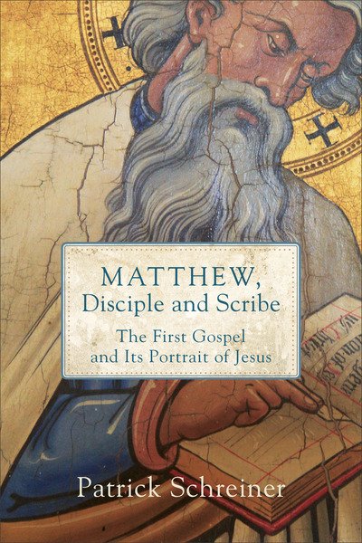 Cover for Patrick Schreiner · Matthew, Disciple and Scribe: The First Gospel and Its Portrait of Jesus (Paperback Book) (2019)