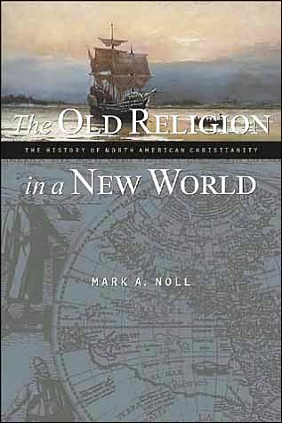 Cover for Mark A. Noll · The Old Religion in a New World: The History of North American Christianity (Paperback Book) (2001)