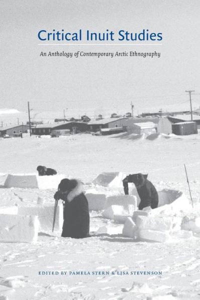 Cover for Pamela Stern · Critical Inuit Studies: An Anthology of Contemporary Arctic Ethnography (Paperback Book) [Annotated edition] (2006)