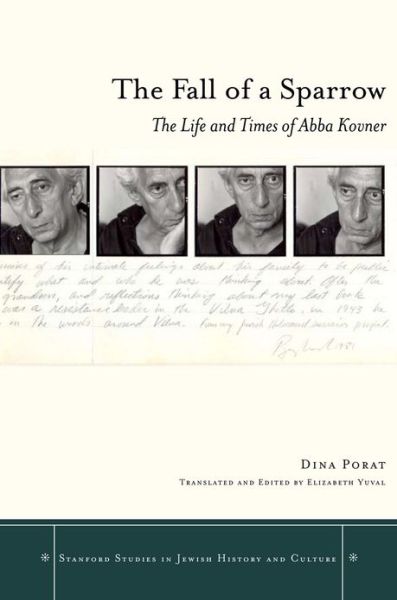 Cover for Dina Porat · The Fall of a Sparrow: The Life and Times of Abba Kovner - Stanford Studies in Jewish History and Culture (Hardcover Book) (2009)