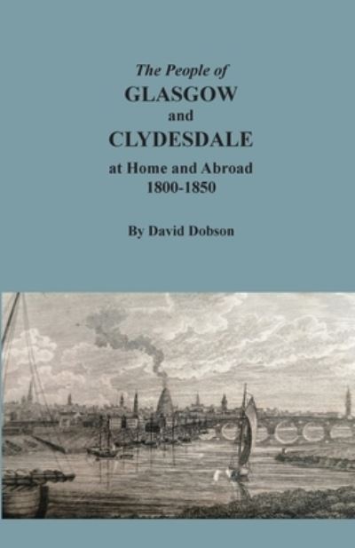 Cover for David Dobson · People of Glasgow and Clydesdale at Home and Abroad, 1800-1850 (Book) (2022)