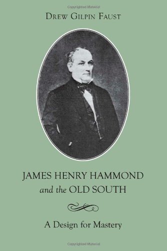 Cover for Drew Gilpin Faust · James Henry Hammond and the Old South: A Design for Mastery - Southern Biography Series (Pocketbok) [1st edition] (1985)