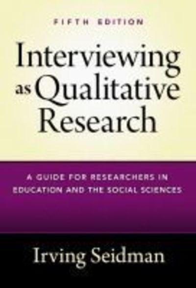 Cover for Irving Seidman · Interviewing as Qualitative Research: A Guide for Researchers in Education and the Social Sciences (Paperback Book) [5 Revised edition] (2019)