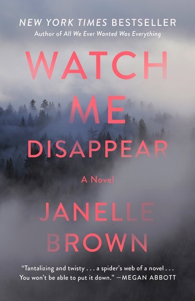 Cover for Janelle Brown · Watch Me Disappear: A Novel (Taschenbuch) (2018)