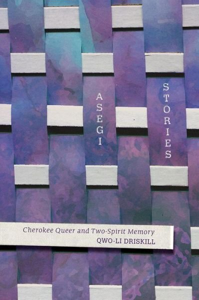 Cover for Qwo-Li Driskill · Asegi Stories: Cherokee Queer and Two-Spirit Memory (Paperback Bog) (2016)