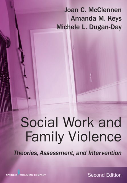 Cover for McClennen, Joan, PhD · Social Work and Family Violence: Theories, Assessment, and Intervention (Paperback Book) [2 New edition] (2016)