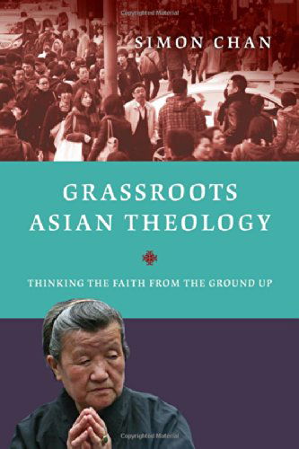 Cover for Simon Chan · Grassroots Asian Theology – Thinking the Faith from the Ground Up (Paperback Book) (2014)