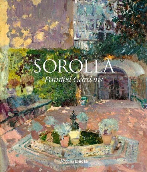 Cover for Blanca Pons-Sorolla · Sorolla: The Painted Gardens (Innbunden bok) (2019)