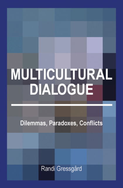 Cover for Randi Gressgard · Multicultural Dialogue: Dilemmas, Paradoxes, Conflicts (Paperback Book) (2012)