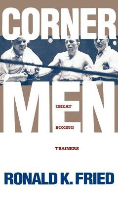 Cover for Ronald K. Fried · Corner Men: Great Boxing Trainers (Hardcover Book) (1993)