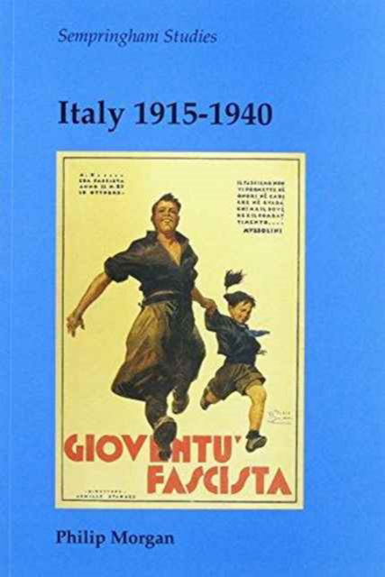 Italy 1915-1940 - Sempringham studies series - Philip Morgan - Książki - Sempringham - 9780951576489 - 19 stycznia 1999