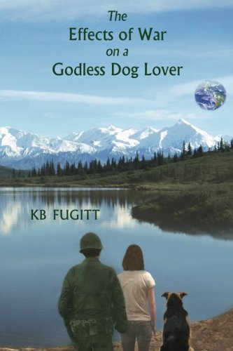Cover for Kb Fugitt · The Effects of War on a Godless Dog Lover (Paperback Bog) (2013)