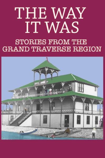 Cover for Larry Wakefield · The Way It Was: Stories from the Grand Traverse Region (Paperback Book) (2006)