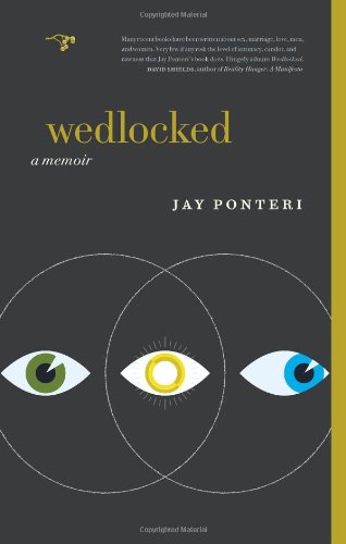 Cover for Jay Ponteri · Wedlocked: a Memoir (Paperback Book) (2013)