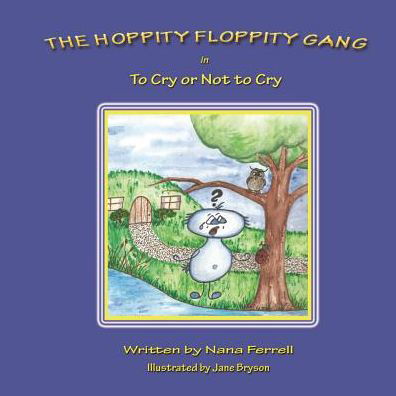 Cover for Nana Ferrell · The Hoppity Floppity Gang in to Cry or Not to Cry (Paperback Book) (2014)