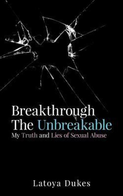 Cover for Latoya Dukes · Breakthrough The Unbreakable (Paperback Book) (2018)