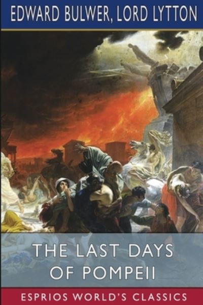 Cover for Lord Lytton · The Last Days of Pompeii (Esprios Classics) (Paperback Book) (2024)