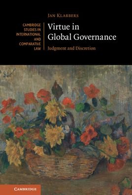 Cover for Klabbers, Jan (University of Helsinki) · Virtue in Global Governance: Judgment and Discretion - Cambridge Studies in International and Comparative Law (Innbunden bok) (2022)