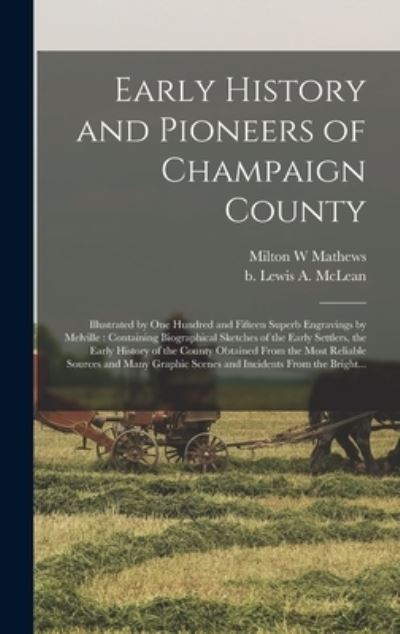 Cover for Milton W Mathews · Early History and Pioneers of Champaign County (Hardcover Book) (2021)