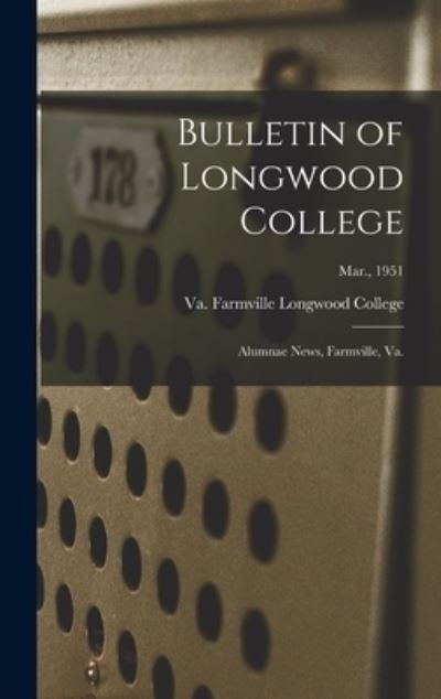 Cover for Farmville Va Longwood College · Bulletin of Longwood College (Hardcover Book) (2021)