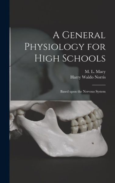 A General Physiology for High Schools - M L (Maude Little) Macy - Kirjat - Legare Street Press - 9781013846489 - torstai 9. syyskuuta 2021