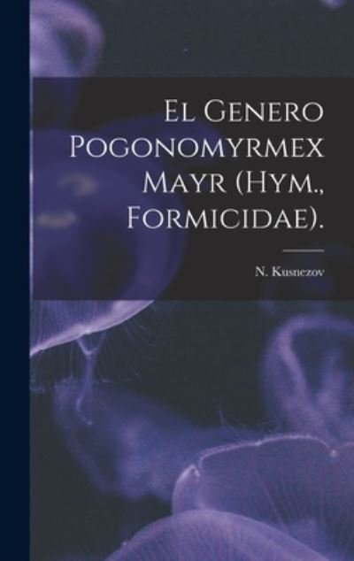 Cover for N Kusnezov · El Genero Pogonomyrmex Mayr (Hym., Formicidae). (Gebundenes Buch) (2021)