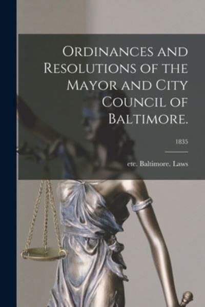 Cover for Etc Baltimore (MD ) Laws · Ordinances and Resolutions of the Mayor and City Council of Baltimore.; 1835 (Paperback Bog) (2021)