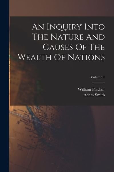 Cover for Adam Smith · Inquiry into the Nature and Causes of the Wealth of Nations; Volume 1 (Bog) (2022)