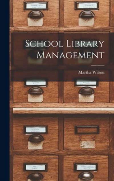 School Library Management - Martha Wilson - Books - Creative Media Partners, LLC - 9781015983489 - October 27, 2022