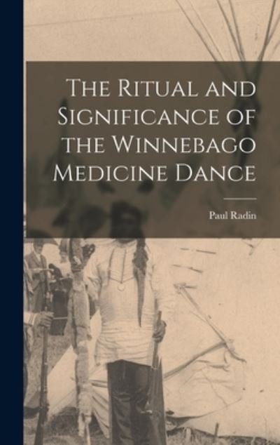Cover for Paul Radin · Ritual and Significance of the Winnebago Medicine Dance (Bog) (2022)