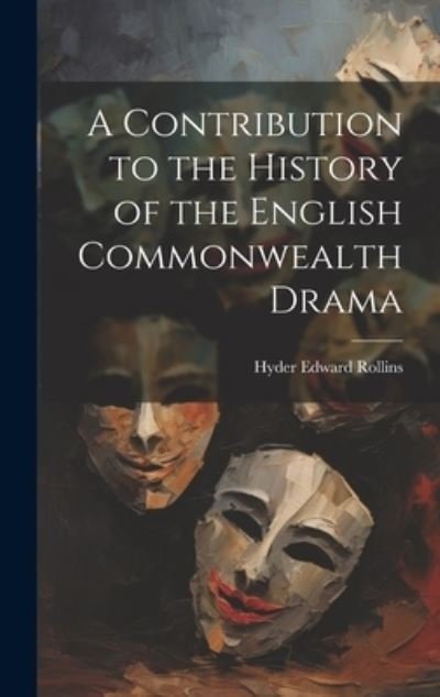 Cover for Hyder Edward Rollins · Contribution to the History of the English Commonwealth Drama (Bok) (2023)
