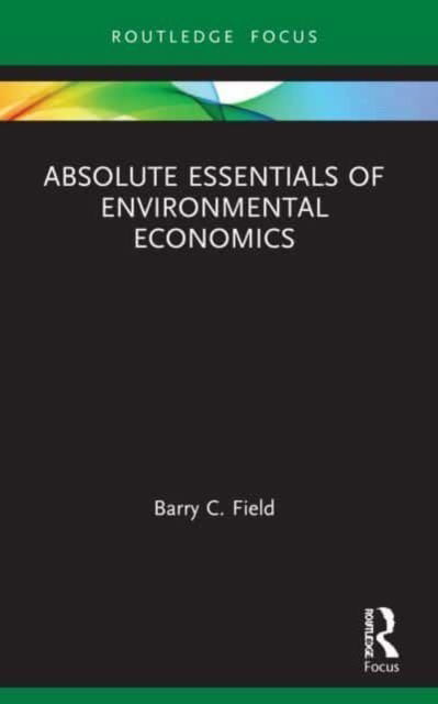 Barry C. Field · Absolute Essentials of Environmental Economics - Absolute Essentials of Business and Economics (Paperback Book) (2024)