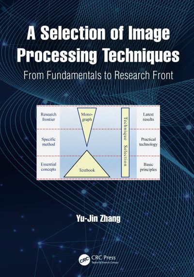 Cover for Yu-Jin Zhang · A Selection of Image Processing Techniques: From Fundamentals to Research Front (Paperback Book) (2024)